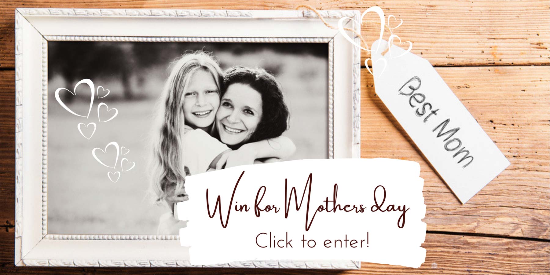 Win for Mothers Day. Click to enter