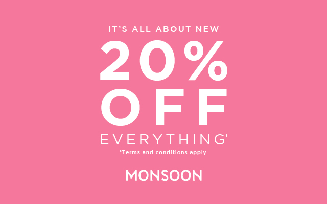 It's all about new, 20% off - Monsoon
